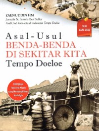Image of ASAL USUL BENDA-BENDA DI SEKITAR KITA TEMPOE DOELOE