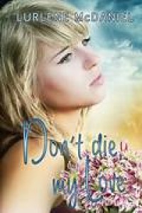 Image of DONT DIE MY LOVE