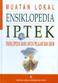 Image of ENSIKLOPEDIA IPTEK 6:MUATAN LOKAL & KRONOLOGI IPTEK