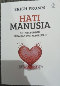 Image of HATI MANUSIA ANTARA SUMBER KEBAIKAN DAN KEBURUKAN