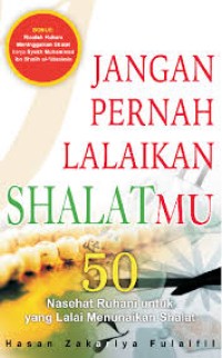 Image of JANGAN PERNAH LALAIKAN SHALATMU