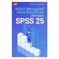 Image of Mahir Mengolah Data Penelitian dengan SPSS 25