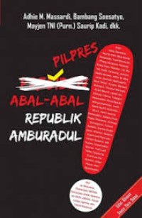 Image of PILPRES ABAL-ABAL REPUBLIK AMBURADUL