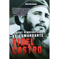 Image of RIWAYAT PEMBERONTAKAN EL COMANDANTE FIDEL CASTRO