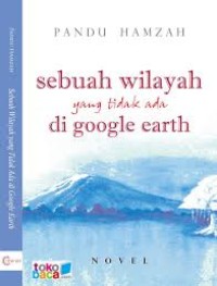 Image of SEBUAH WILAYAH YANG TIDAK ADA DI GOOGLE EARTH