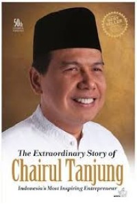 Image of THE EXTRAORDINARY STORY OF CHAIRUL TANJUNG